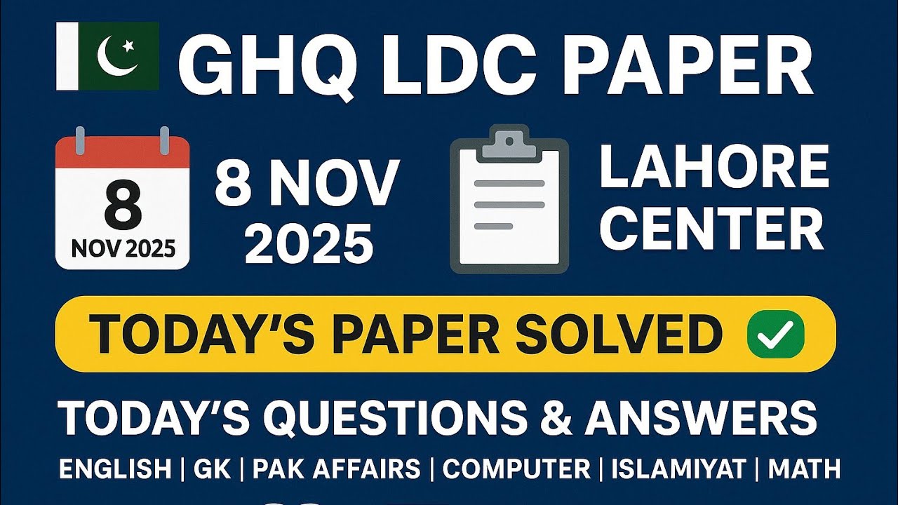 GHQ LDC Paper 8 November 2025 | Lahore Center Original Questions & Answers