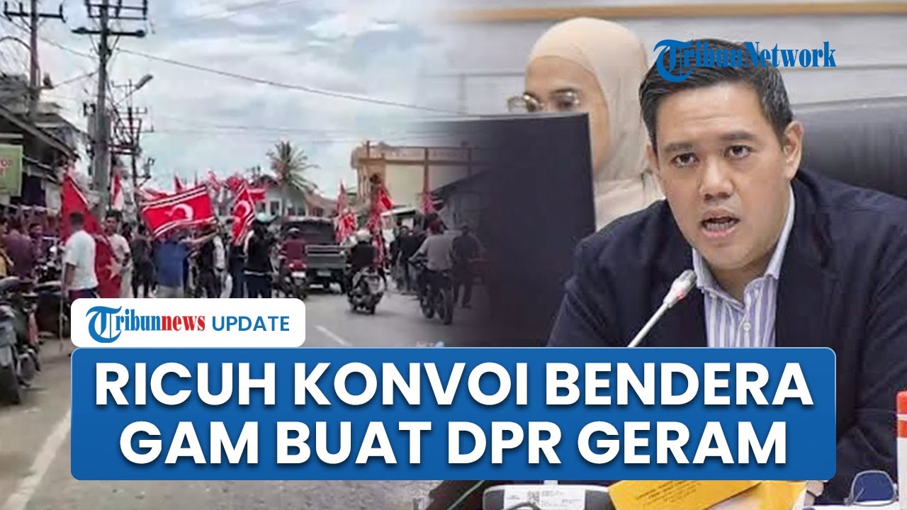 DPR Bereaksi seusai Ricuh Konvoi Bendera Gerakan Aceh Merdeka di Tengah Bencana hingga TNI Ngamuk