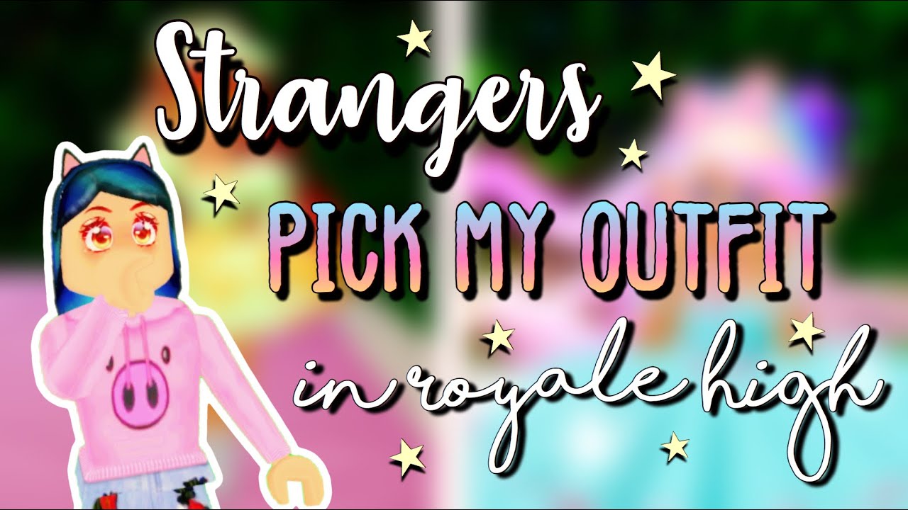 STRANGERS PICK MY OUTFIT IN ROYALE HIGH! (2 outfits)
