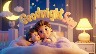 🌙 Goodnight Song | Soothing Lullaby for Kids | Mother & Baby Bonding Sleep Song