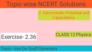 49. Van De Graff Generator Topic Questions | Ncert Exercise 2.36 | Chapter 2 | Class 12 Physics