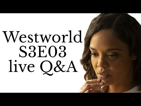 Westworld S3E03 Q&A livestream - Westworld S3E03 Q&A livestream