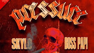 Skylo - Pressure Ft. Boss Papi