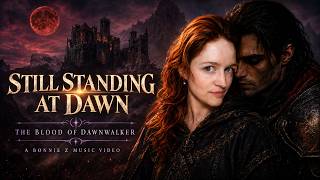 Still Standing at Dawn | The Blood of Dawnwalker | A Bonnie Z Music Video