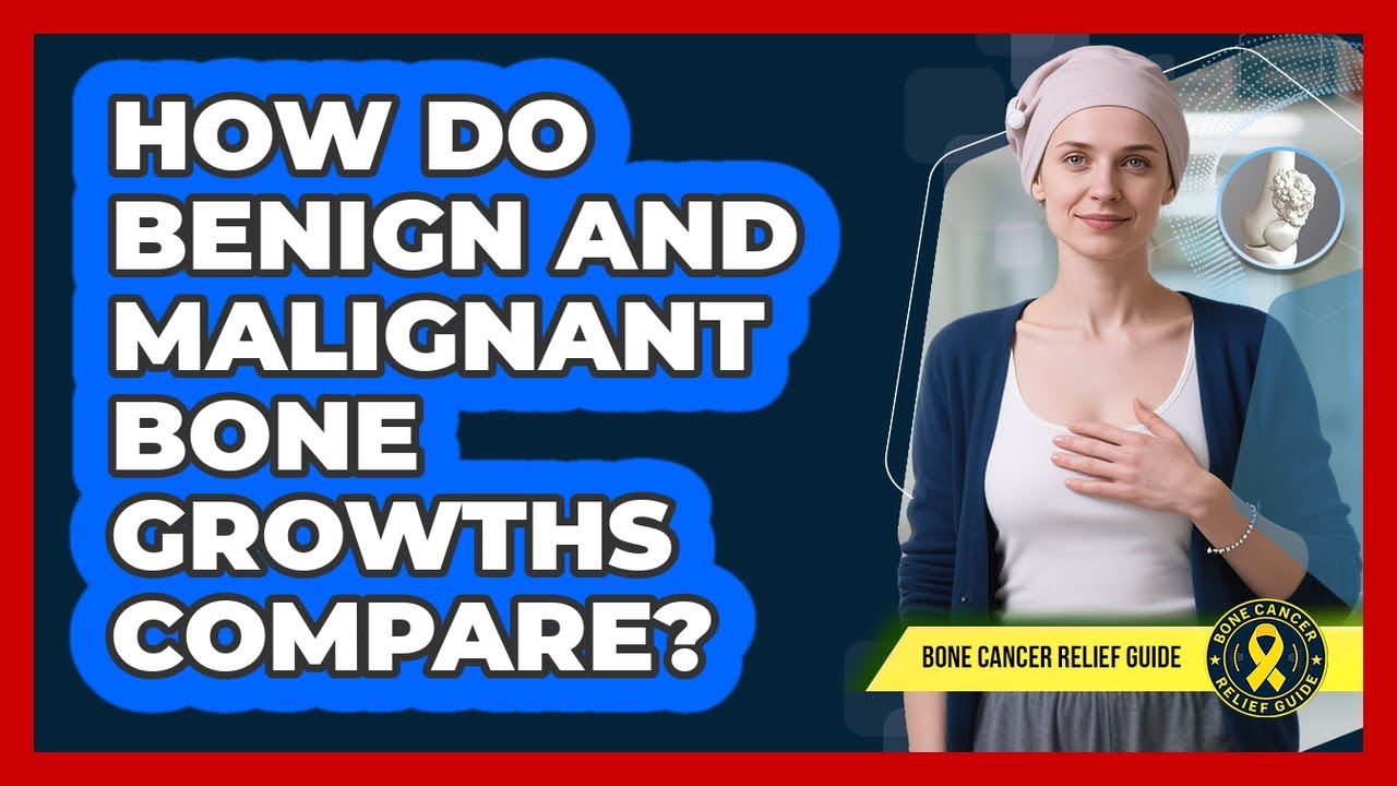 How Do Benign And Malignant Bone Growths Compare?