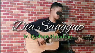 Dia Sanggup Ir. Djohan Handojo (Cover) By Peter Sitinjak | Lagu Rohani Pujian Penyembahan Saat Teduh
