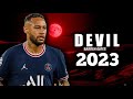 Neymar  devil  barren gates 2023  skills  goals