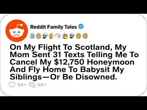 On My Flight To Scotland, My Mom Sent 31 Texts Telling Me To Cancel... - Reddit Family Tales