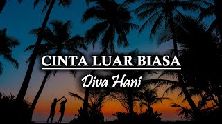 DIVA HANI – CINTA LUAR BIASA (LIRIK)