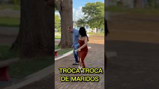 TROCA TROCA DE MARIDOS #memes #humor #meme #viral #viralvideo #video #viralshorts #viralshort #dao