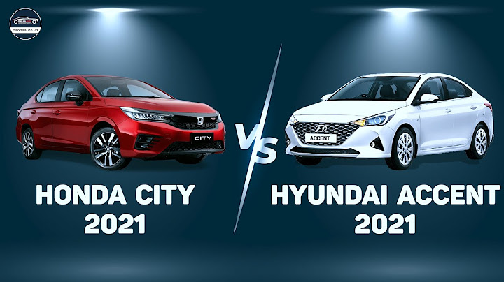 So sánh ô tô huynhdai accent và honda city năm 2024