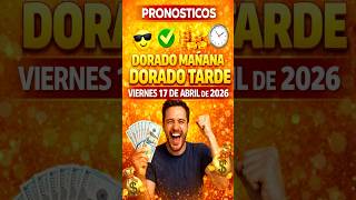 Pronósticos para el sorteo Dorado Mañana y Dorado Tarde del viernes 17 de abril de 2026 #shorts