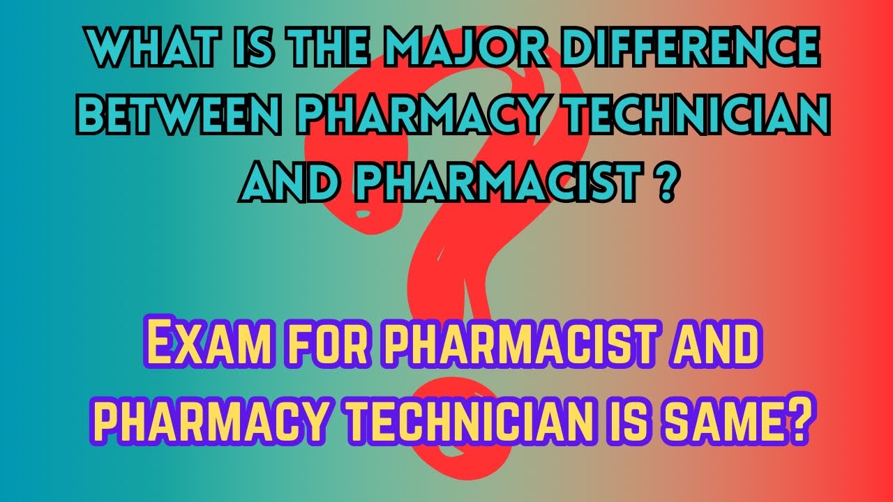 What is the major difference between Pharmacy Technician and Pharmacist
