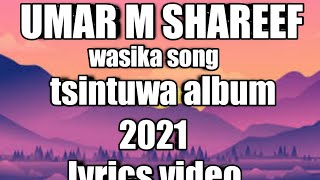 umar m shareef wasika lyrics video/tsintuwa album 2021