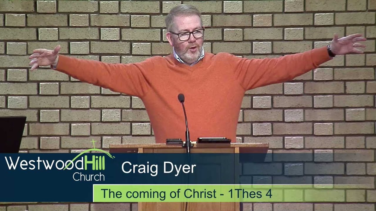 Craig Dyer - The coming of Christ - 1 Thes 4