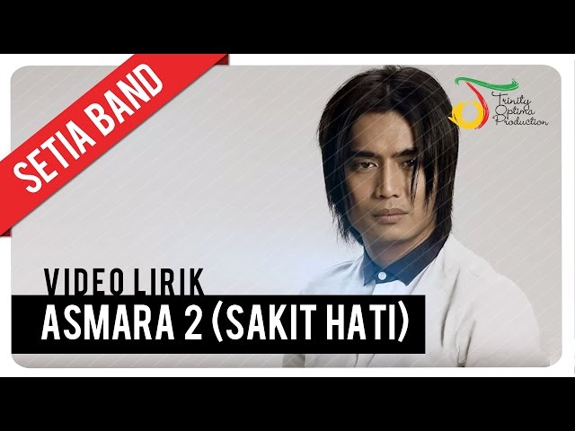 Setia Band - Asmara 2 (Sakit Hati) | Official Video Lirik class=