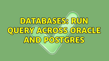 Databases: Run Query Across Oracle and Postgres