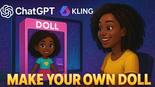 Build Your Own Animated Doll in Under 5 Minutes Using ChatGPT + Kling AI