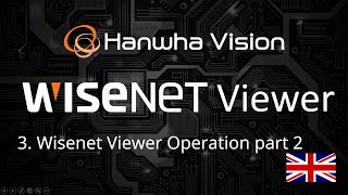 Information 3. Wisenet Viewer Operation part 2 News
