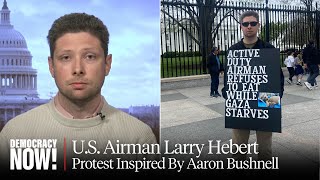 Active-Duty U.S. Airman, Inspired by Aaron Bushnell, on Hunger Strike Outside White House over Gaza