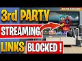 Warning 3rd party streaming links are being blocked 