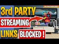 🔴WARNING 3rd Party Streaming Links are being BLOCKED !