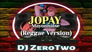 JOPAY - Mayonnaise (Reggae Version) | Reggae mix 2022 | DJ ZeroTwo