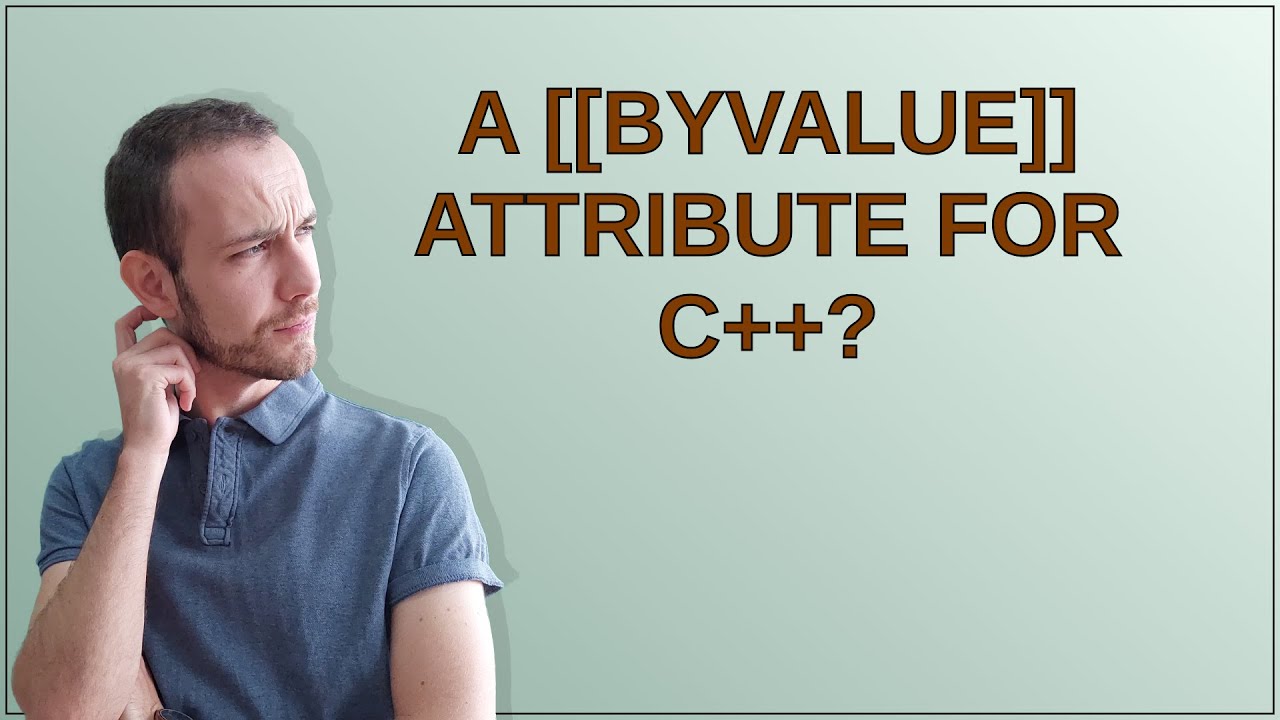 Softwareengineering: A byvalue attribute for C++? - YouTube