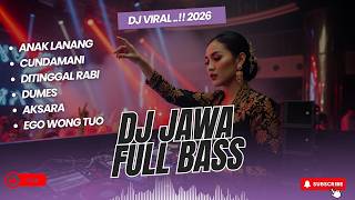 DJ JAWA FULL BASS ENAK BANGET | ANAK LANANG, AKSARA, DITINGGAL RABI| Lagu Jawa Ora Ilang Mergo Jaman