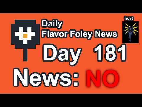 Daily Flavor Foley News - Day 181