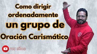 como dirigir ordenadamente un grupo de oración carismatico
