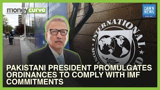 Pakistani President Promulgates Ordinances To Comply With IMF Commitments | Dawn News English