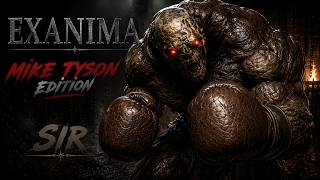 Exanima: The 'Sir' Experience — Mike Tyson Edition