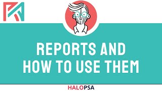 HaloPSA | Reports and how to make them (Baby Steps)