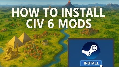 HOW TO INSTALL CIV 6 MODS ON STEAM (STEP BY STEP)