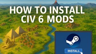 HOW TO INSTALL CIV 6 MODS ON STEAM (STEP BY STEP)