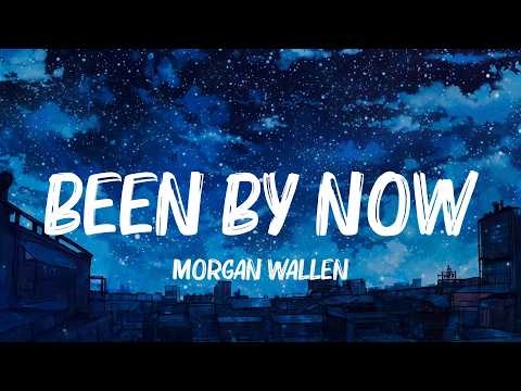 Been By Now, Dai Dai, Midnight Sun - Morgan Wallen, Shakira, Zara Larsson Lyrics