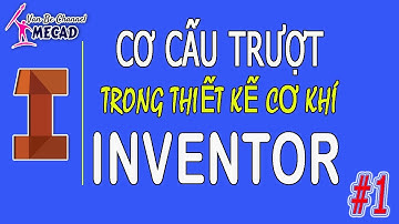 Thiết kế và Mô phỏng cơ cấu trượt trong Inventor