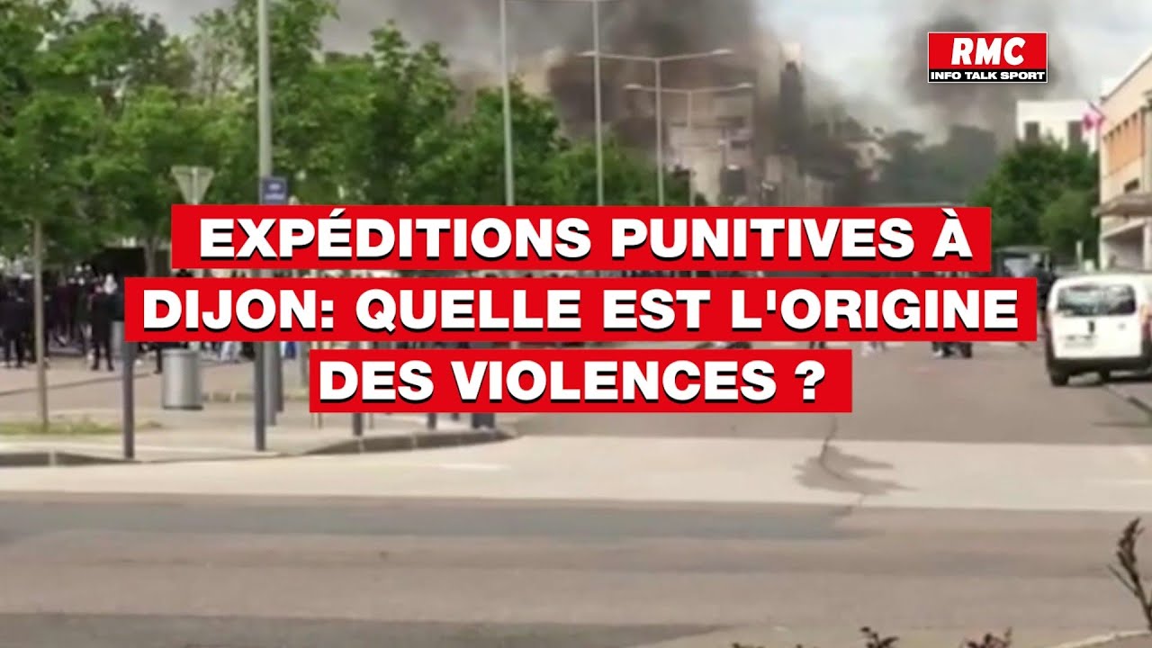 Expeditions Punitives A Dijon Quelle Est L Origine Des Violences Youtube