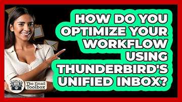 How Do You Optimize Your Workflow Using Thunderbird