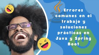 🔴 Errores comunes en el trabajo y soluciones prácticas en Java y Spring Boot