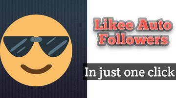 how to increase likee app followers.how to get free likee app followers