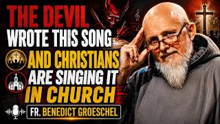 The Devil Wrote This Song... And Christians Are Singing It in Church | Fr. Benedict Groeschel