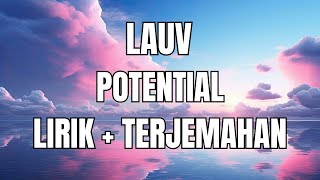 Lauv - Potential Lirik + Terjemahan