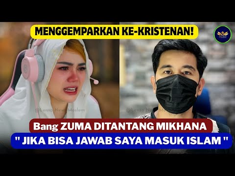 Baru Kali Ini MIKHANA TANTANG BANG ZUMA DEBAT UNTUK JADI MUALAF 