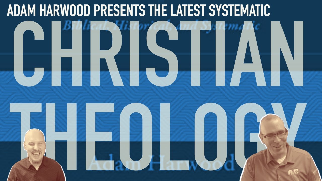 Adam Harwood on his Christian Theology