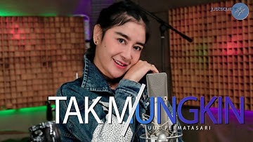 Uut Permatasari - TAK MUNGKIN [Official Music Video]