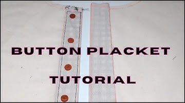 How to : Make and Sew a Button Placket Pattern