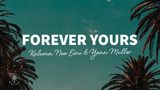 KALUMA, NEA EINI & Yann Muller - Forever Yours (California) [Lyrics]