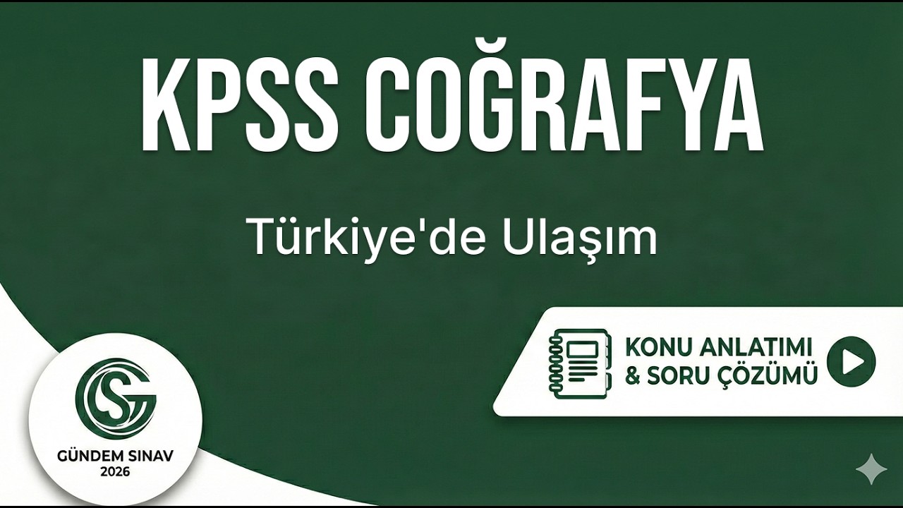 30) KPSS Coğrafya - Türkiye'de Ulaşım - Gündem Sınav - 2026